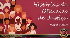 HISTÓRIAS DE OFICIALAS DE JUSTIÇA – Marta Rolim