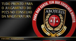 TUDO PRONTO PARA O JULGAMENTO DO PCCS NO CONSELHO DA MAGISTRATURA