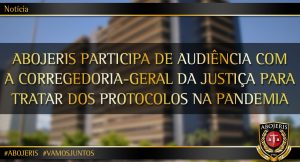 ABOJERIS PARTICIPA DE AUDIÊNCIA COM A CGJ PARA TRATAR DOS PROTOCOLOS NA PANDEMIA