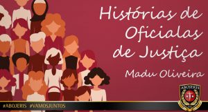 HISTÓRIAS DE OFICIALAS DE JUSTIÇA – Madu (Maria Duarte de Oliveira)