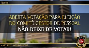 ABERTA VOTAÇÃO PARA ELEIÇÃO DO COMITÊ GESTOR DE PESSOAL – NÃO DEIXE DE VOTAR!