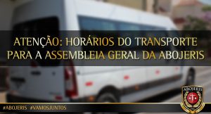 ATENÇÃO: HORÁRIOS DO TRANSPORTE PARA A ASSEMBLEIA GERAL DA ABOJERIS