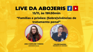 Live da Abojeris • 13/11 – “Famílias e prisões: (Sobre)vivências de tratamento penal” Lives